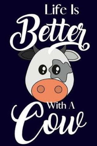 Cover of Life Is Better With A Cow