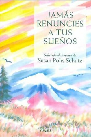 Cover of Jamas Renuncies a Tus Suenos