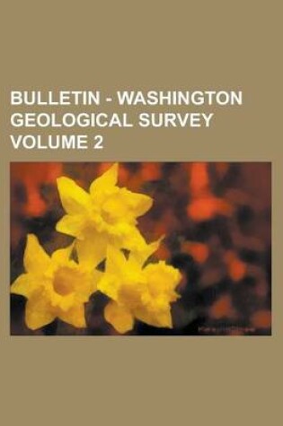 Cover of Bulletin - Washington Geological Survey Volume 2