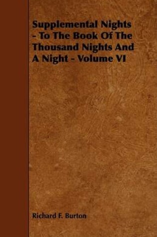 Cover of Supplemental Nights - To The Book Of The Thousand Nights And A Night - Volume VI