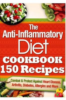 Book cover for The Anti-Inflammatory Diet Cookbook 150 Recipes