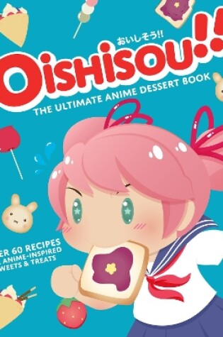 Cover of Oishisou!! The Ultimate Anime Dessert Book