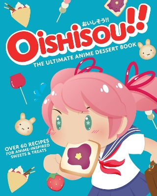 Book cover for Oishisou!! The Ultimate Anime Dessert Book