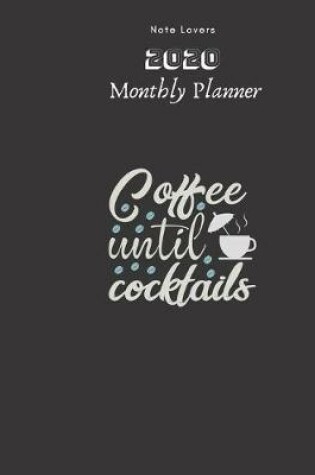 Cover of Coffee Until Cocktails - 2020 Monthly Planner