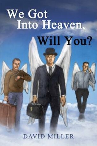 Cover of We Got into Heaven, Will You?