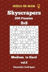 Book cover for Puzzles for Brain Skyscrapers - 200 Medium to Hard 9x9 vol. 5