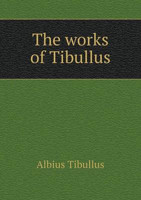 Book cover for The works of Tibullus