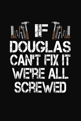 Book cover for If Douglas Can't Fix We're All Screwed