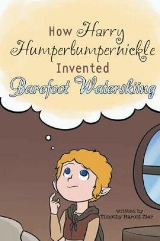 Cover of How Harry Humperbumpernickle Invented Barefoot Waterskiing