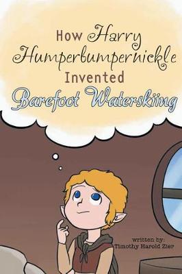 Cover of How Harry Humperbumpernickle Invented Barefoot Waterskiing