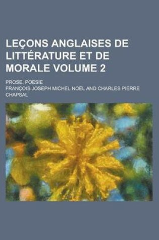 Cover of Lecons Anglaises de Litterature Et de Morale; Prose, Poesie Volume 2