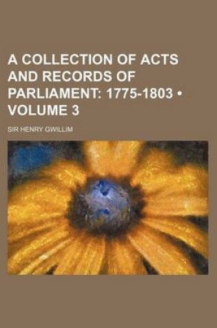 Cover of A Collection of Acts and Records of Parliament (Volume 3); 1775-1803