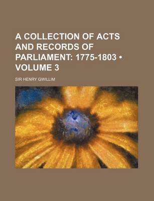 Book cover for A Collection of Acts and Records of Parliament (Volume 3); 1775-1803