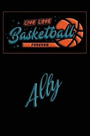 Cover of Live Love Basketball Forever Ally