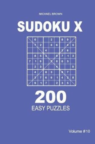 Cover of Sudoku X - 200 Easy Puzzles 9x9 (Volume 10)