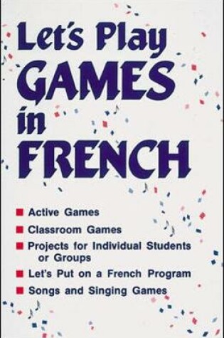 Cover of SONGS AND GAMES: LETS PLAY GAMES IN FRENCH, GRADES K-8