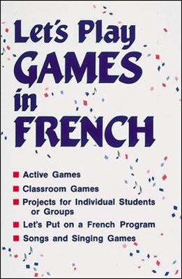 Book cover for SONGS AND GAMES: LETS PLAY GAMES IN FRENCH, GRADES K-8