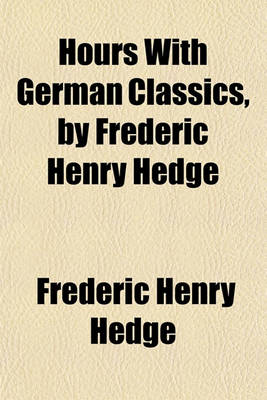 Book cover for Hours with German Classics, by Frederic Henry Hedge
