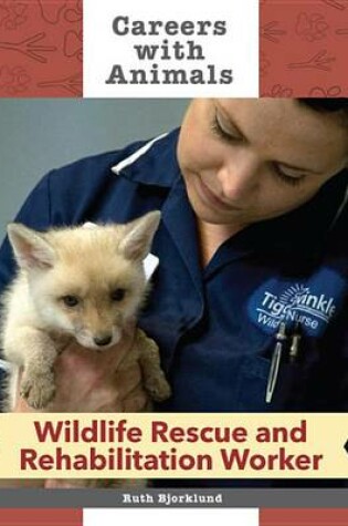 Cover of Wildlife Rescue and Rehabilitation Worker