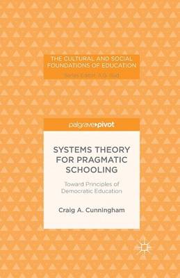 Book cover for Systems Theory for Pragmatic Schooling: Toward Principles of Democratic Education