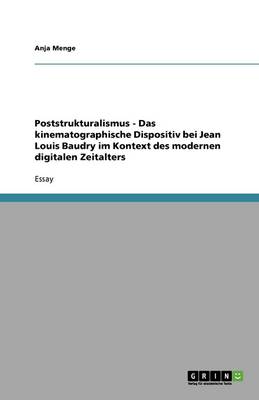 Book cover for Poststrukturalismus - Das kinematographische Dispositiv bei Jean Louis Baudry im Kontext des modernen digitalen Zeitalters