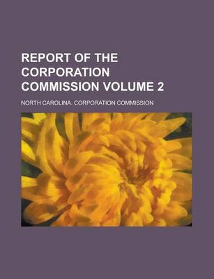 Book cover for Report of the Corporation Commission Volume 2