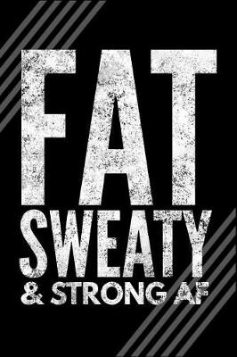 Book cover for Fat Sweaty & Strong AF