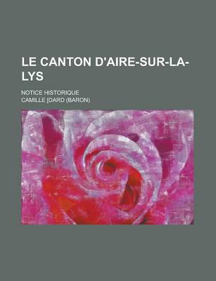 Book cover for Le Canton D'Aire-Sur-La-Lys; Notice Historique