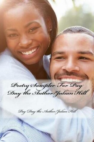 Cover of Poetry Sampler For Pay Day the Author/Julian Hill