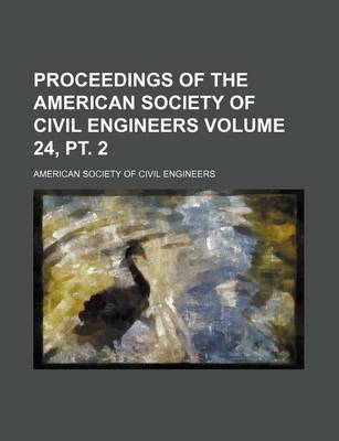 Book cover for Proceedings of the American Society of Civil Engineers Volume 24, PT. 2