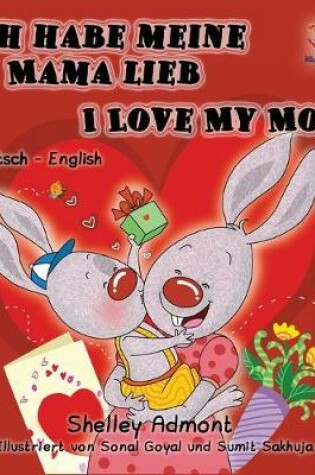Cover of Ich habe meine Mama lieb I Love My Mom (German Kids Book)