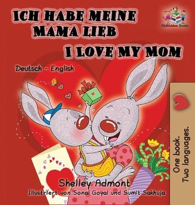 Book cover for Ich habe meine Mama lieb I Love My Mom (German Kids Book)