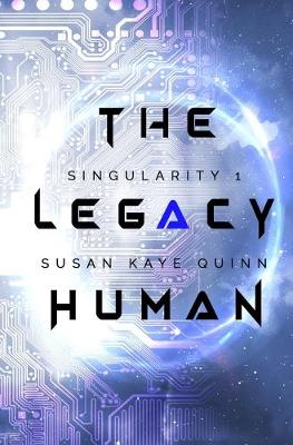 The Legacy Human by Susan Kaye Quinn