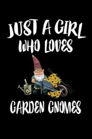 Cover of Just a Girl Who Loves Garden Gnomes