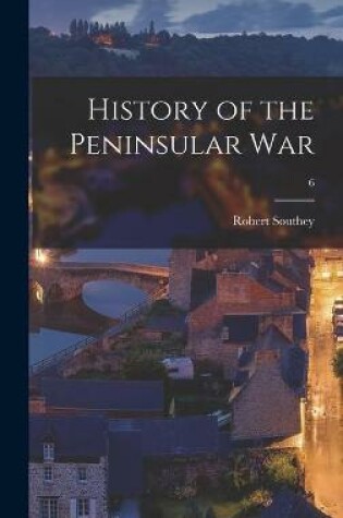 Cover of History of the Peninsular War; 6