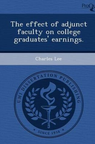 Cover of The Effect of Adjunct Faculty on College Graduates' Earnings