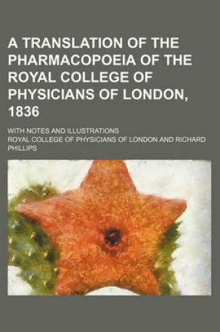 Cover of A Translation of the Pharmacopoeia of the Royal College of Physicians of London, 1836; With Notes and Illustrations