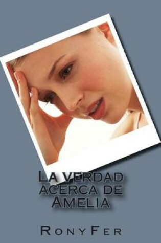 Cover of La verdad acerca de Amelia