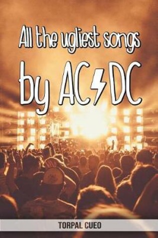 Cover of All the ugliest songs by AC/DC