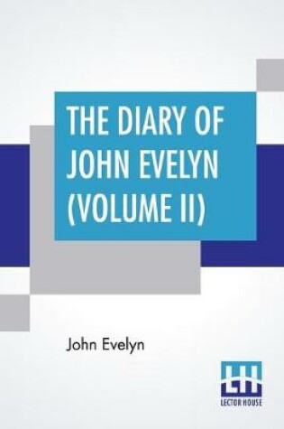 Cover of The Diary Of John Evelyn (Volume II)