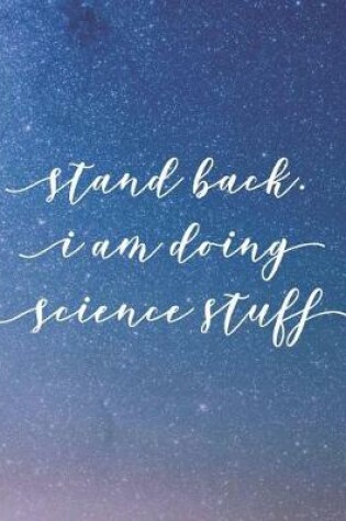 Cover of Stand Back. I Am Doing Science Stuff