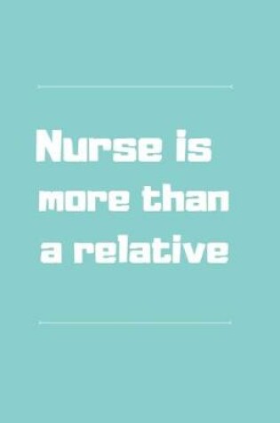 Cover of Nurse is more than a relative