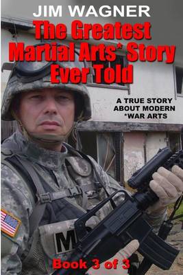 Book cover for The Greatest Martial Arts* Story Ever Told (Book 3 of 3)