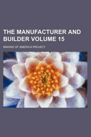 Cover of The Manufacturer and Builder Volume 15