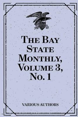 Book cover for The Bay State Monthly, Volume 3, No. 1