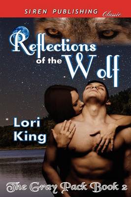 Book cover for Reflections of the Wolf [The Gray Pack 2] (Siren Publishing Classic)
