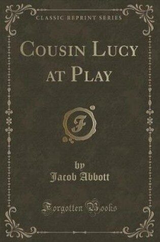 Cover of Cousin Lucy at Play (Classic Reprint)