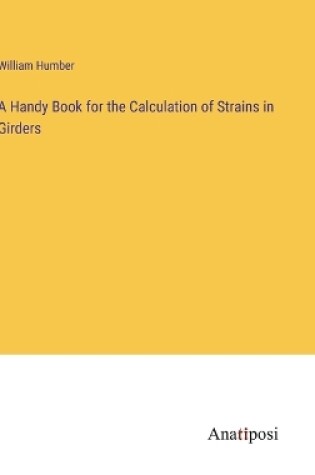 Cover of A Handy Book for the Calculation of Strains in Girders