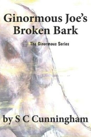 Cover of Ginormous Joe's Broken Bark