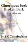 Book cover for Ginormous Joe's Broken Bark